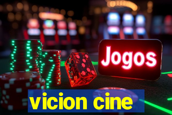 vicion cine